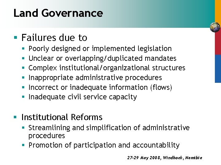 Land Governance § Failures due to § § § Poorly designed or implemented legislation