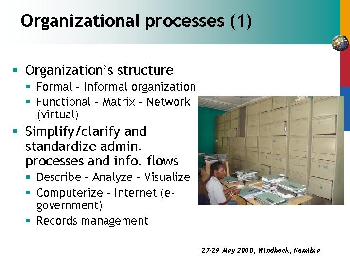 Organizational processes (1) § Organization’s structure § Formal – Informal organization § Functional –