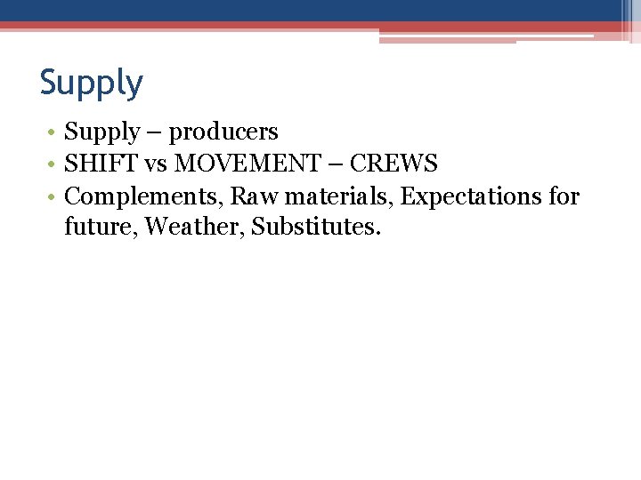 Supply • Supply – producers • SHIFT vs MOVEMENT – CREWS • Complements, Raw