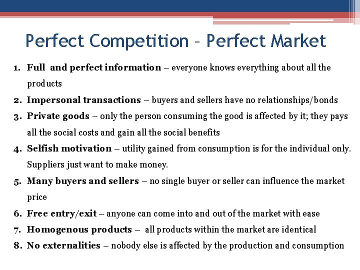 Perfect Competition – Perfect Market 1. Full and perfect information – everyone knows everything