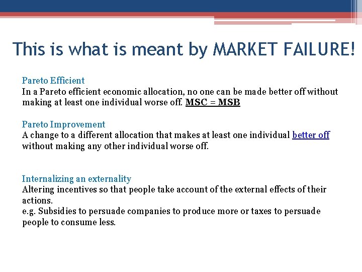 This is what is meant by MARKET FAILURE! Pareto Efficient In a Pareto efficient