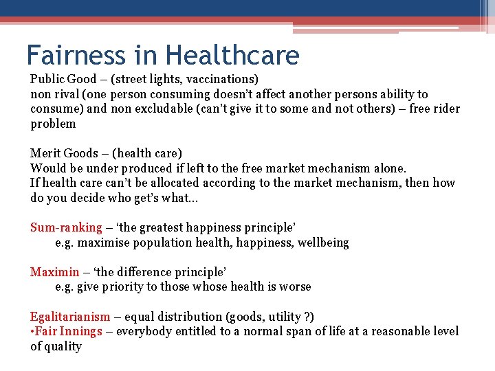 Fairness in Healthcare Public Good – (street lights, vaccinations) non rival (one person consuming
