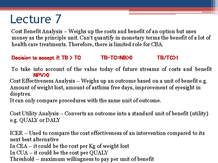 Lecture 7 Cost Benefit Analysis – Weighs up the costs and benefit of an