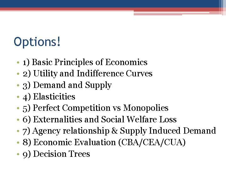 Options! • • • 1) Basic Principles of Economics 2) Utility and Indifference Curves