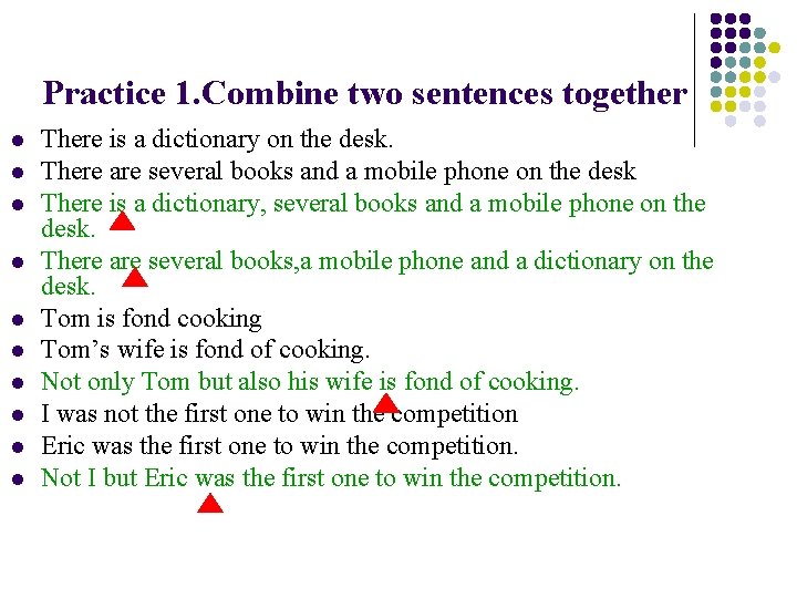 Practice 1. Combine two sentences together l l l l l There is a