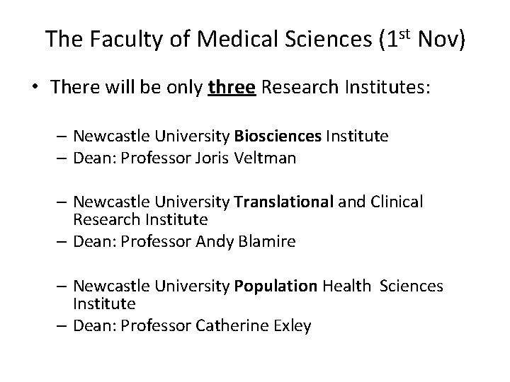 The Faculty of Medical Sciences (1 st Nov) • There will be only three