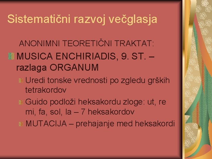 Sistematični razvoj večglasja ANONIMNI TEORETIČNI TRAKTAT: MUSICA ENCHIRIADIS, 9. ST. – razlaga ORGANUM Uredi