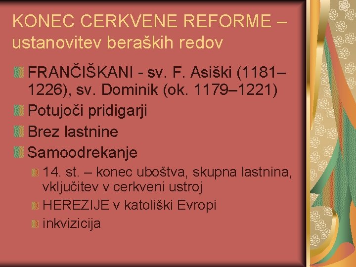 KONEC CERKVENE REFORME – ustanovitev beraških redov FRANČIŠKANI - sv. F. Asiški (1181– 1226),