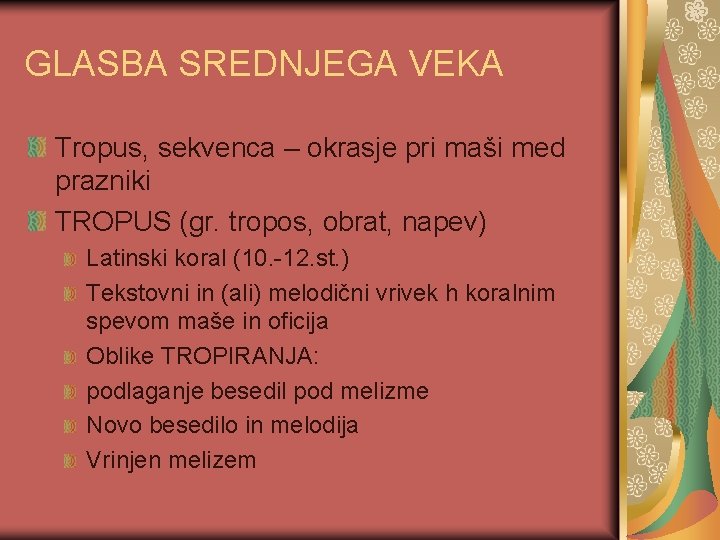 GLASBA SREDNJEGA VEKA Tropus, sekvenca – okrasje pri maši med prazniki TROPUS (gr. tropos,