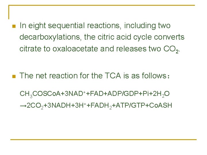 n In eight sequential reactions, including two decarboxylations, the citric acid cycle converts citrate