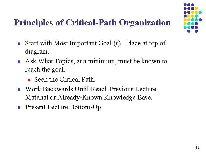 Principles of Critical-Path Organization n n Start with Most Important Goal (s). Place at