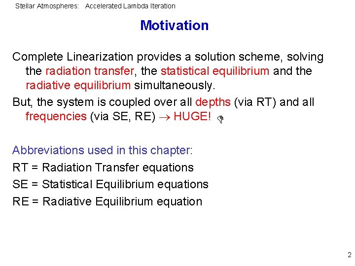 Stellar Atmospheres: Accelerated Lambda Iteration Motivation Complete Linearization provides a solution scheme, solving the