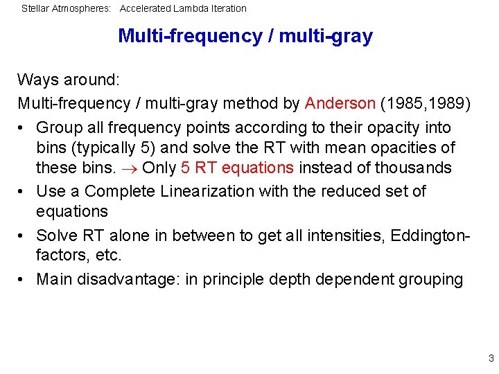 Stellar Atmospheres: Accelerated Lambda Iteration Multi-frequency / multi-gray Ways around: Multi-frequency / multi-gray method