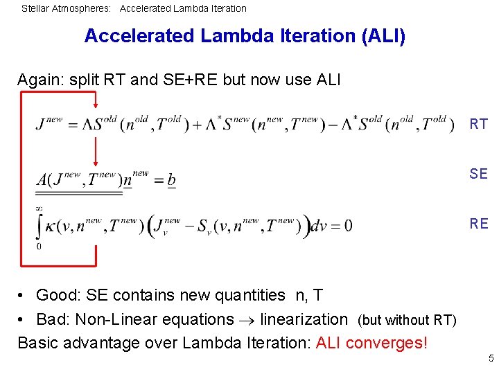 Stellar Atmospheres: Accelerated Lambda Iteration (ALI) Again: split RT and SE+RE but now use