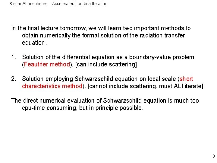 Stellar Atmospheres: Accelerated Lambda Iteration In the final lecture tomorrow, we will learn two