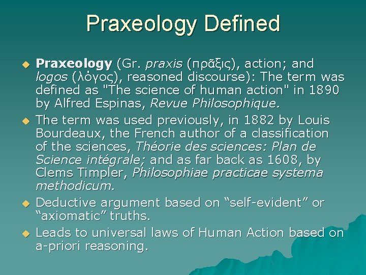 Praxeology Defined Praxeology (Gr. praxis (πρᾶξις), action; and logos (λόγος), reasoned discourse): The term