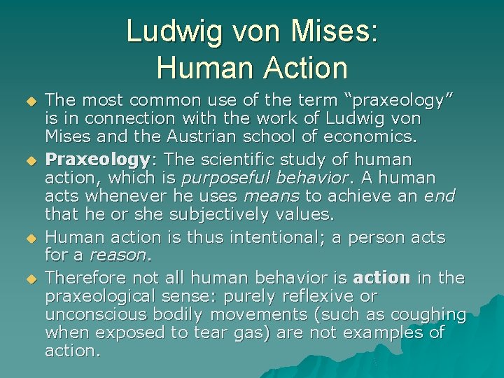 Ludwig von Mises: Human Action The most common use of the term “praxeology” is