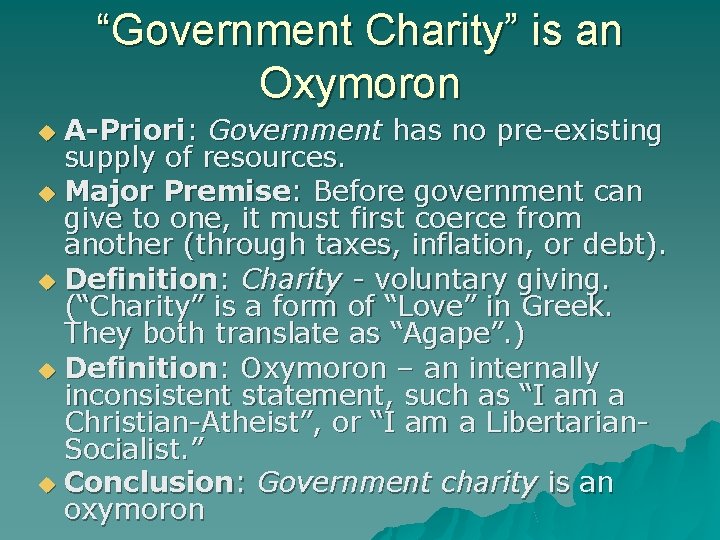 “Government Charity” is an Oxymoron A-Priori: Government has no pre-existing supply of resources. Major