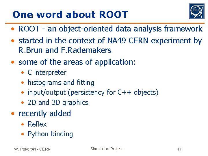 One word about ROOT • ROOT - an object-oriented data analysis framework • started
