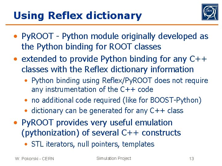 Using Reflex dictionary • Py. ROOT - Python module originally developed as the Python
