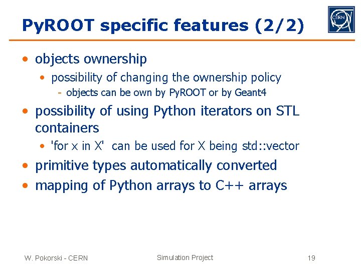 Py. ROOT specific features (2/2) • objects ownership • possibility of changing the ownership
