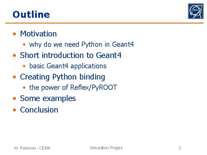 Outline • Motivation • why do we need Python in Geant 4 • Short