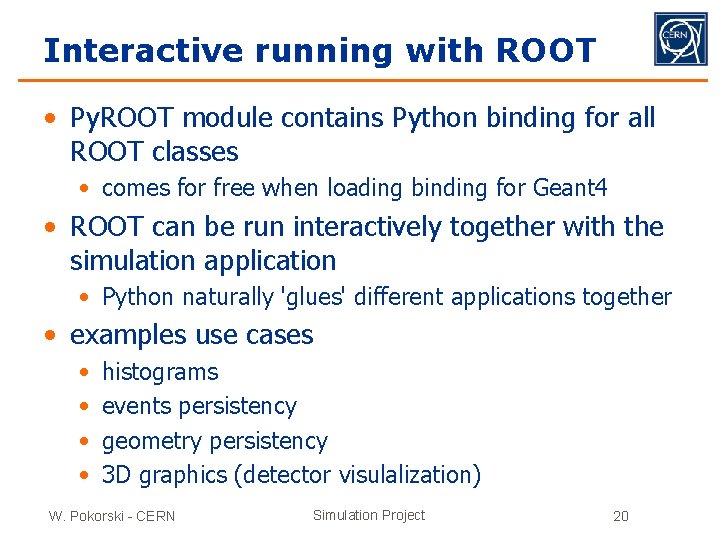 Interactive running with ROOT • Py. ROOT module contains Python binding for all ROOT