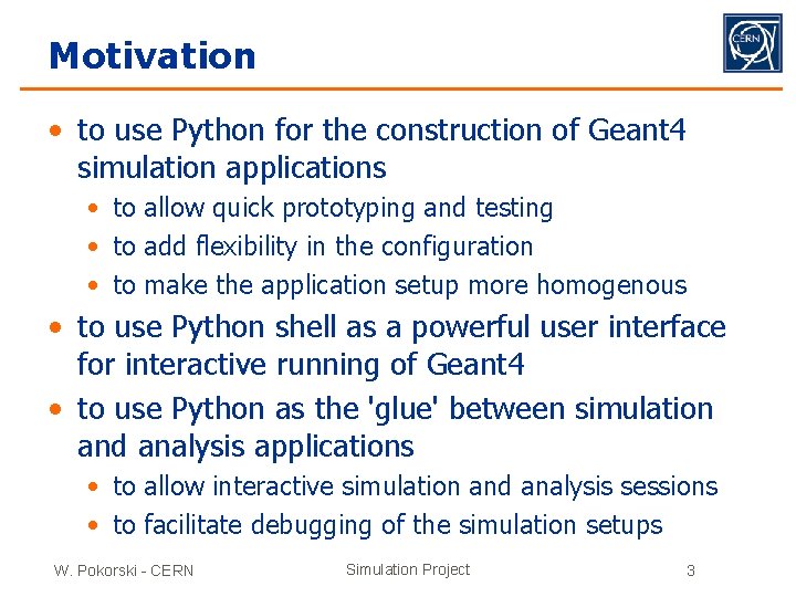 Motivation • to use Python for the construction of Geant 4 simulation applications •