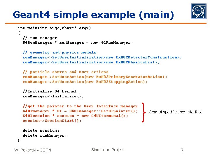 Geant 4 simple example (main) int main(int argc, char** argv) { // run manager