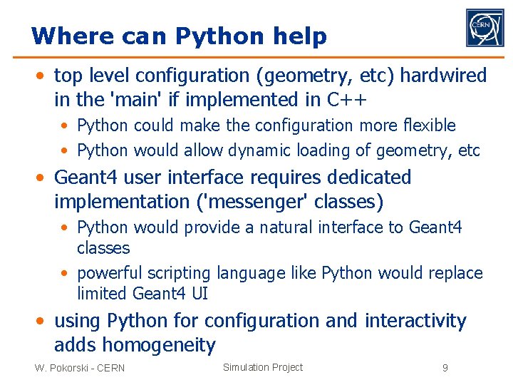 Where can Python help • top level configuration (geometry, etc) hardwired in the 'main'