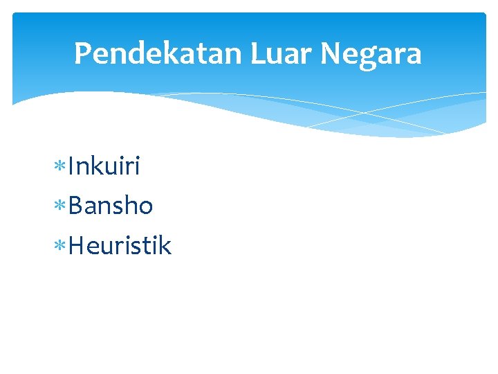 Pendekatan Luar Negara Inkuiri Bansho Heuristik 