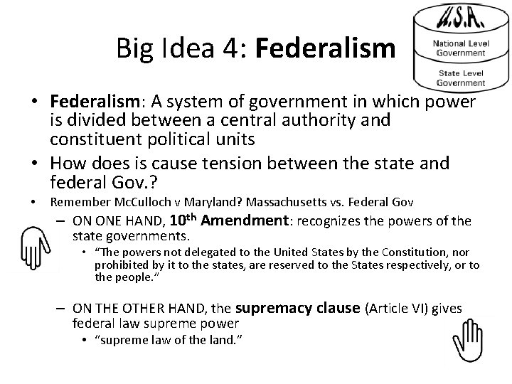 Big Idea 4: Federalism • Federalism: A system of government in which power is