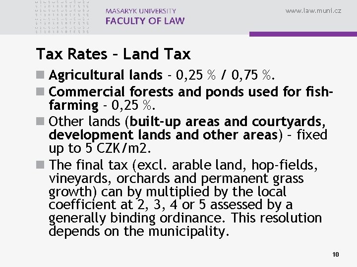 www. law. muni. cz Tax Rates – Land Tax n Agricultural lands - 0,