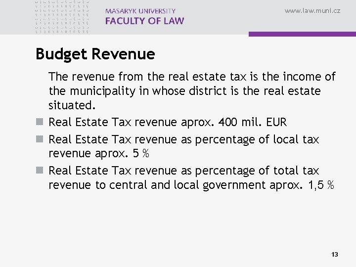 www. law. muni. cz Budget Revenue The revenue from the real estate tax is