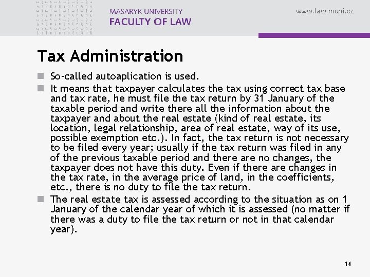 www. law. muni. cz Tax Administration n So-called autoaplication is used. n It means