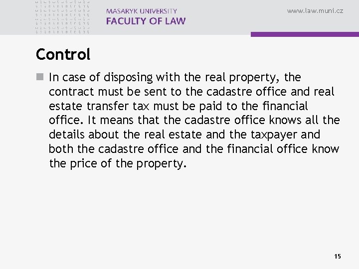 www. law. muni. cz Control n In case of disposing with the real property,