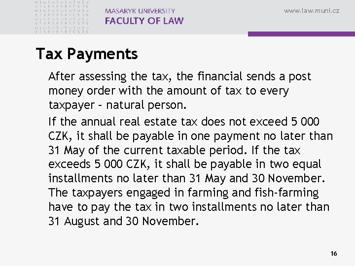 www. law. muni. cz Tax Payments After assessing the tax, the financial sends a