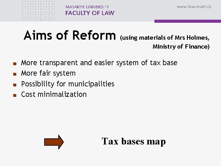 www. law. muni. cz Aims of Reform (using materials of Mrs Holmes, Ministry of