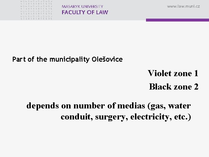 www. law. muni. cz Part of the municipality Olešovice Violet zone 1 Black zone