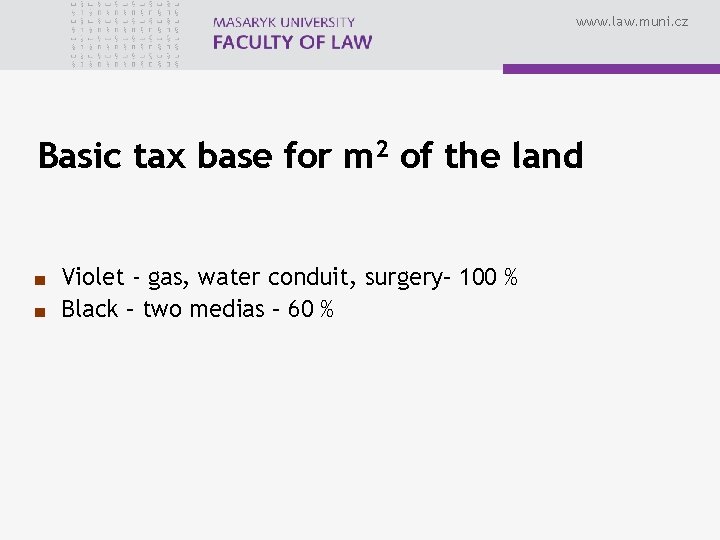 www. law. muni. cz Basic tax base for m 2 of the land Violet
