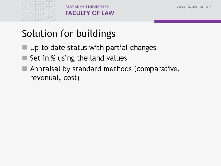 www. law. muni. cz Solution for buildings n Up to date status with partial