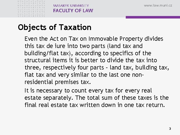 www. law. muni. cz Objects of Taxation Even the Act on Tax on Immovable
