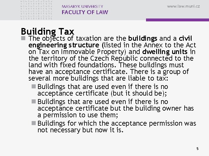 www. law. muni. cz Building Tax n The objects of taxation are the buildings