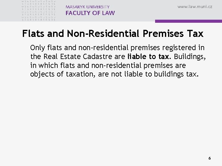 www. law. muni. cz Flats and Non-Residential Premises Tax Only flats and non-residential premises