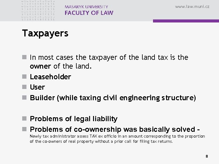 www. law. muni. cz Taxpayers n In most cases the taxpayer of the land