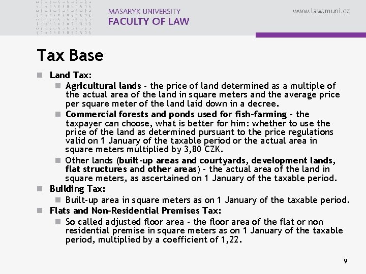 www. law. muni. cz Tax Base n Land Tax: n Agricultural lands - the