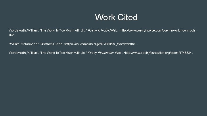 Work Cited Wordsworth, William. "The World Is Too Much with Us. " Poetry in