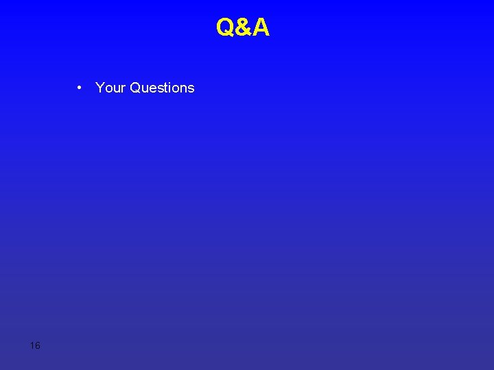 Q&A • Your Questions 16 