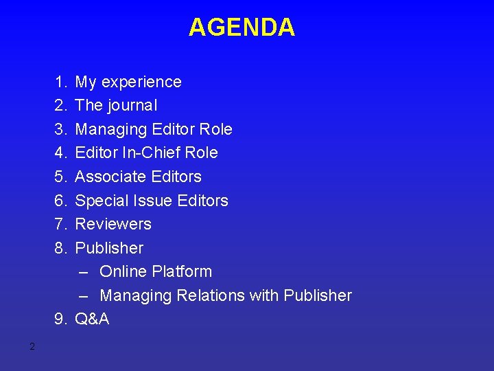 AGENDA 1. 2. 3. 4. 5. 6. 7. 8. My experience The journal Managing