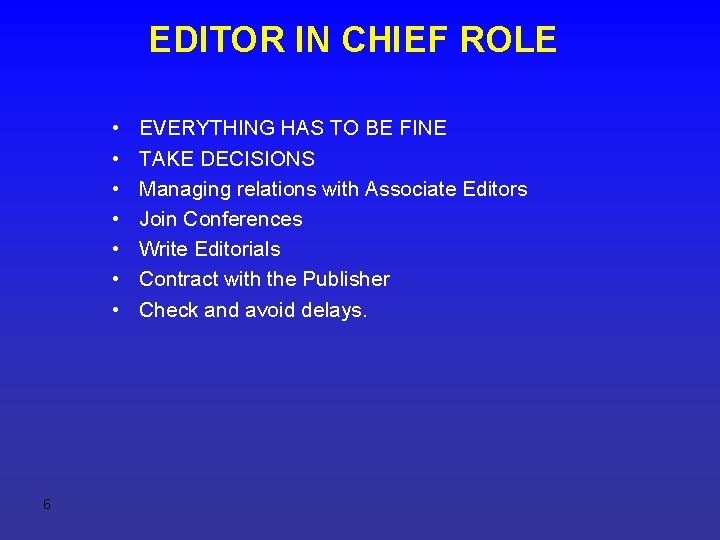 EDITOR IN CHIEF ROLE • • 6 EVERYTHING HAS TO BE FINE TAKE DECISIONS